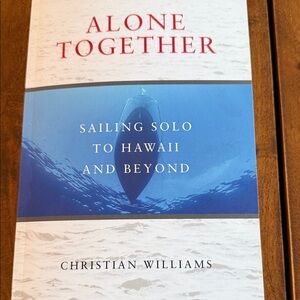Alone Together Sailing Solo To Hawaii and Beyond Book
